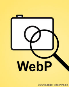 SEO: Googles neues Bildformat WebP in WordPress nutzen ✅ | Blogger-Coaching.de - Erfolgreich bloggen & Geld verdienen #blogger #bloggen #erfolg #seo #webp