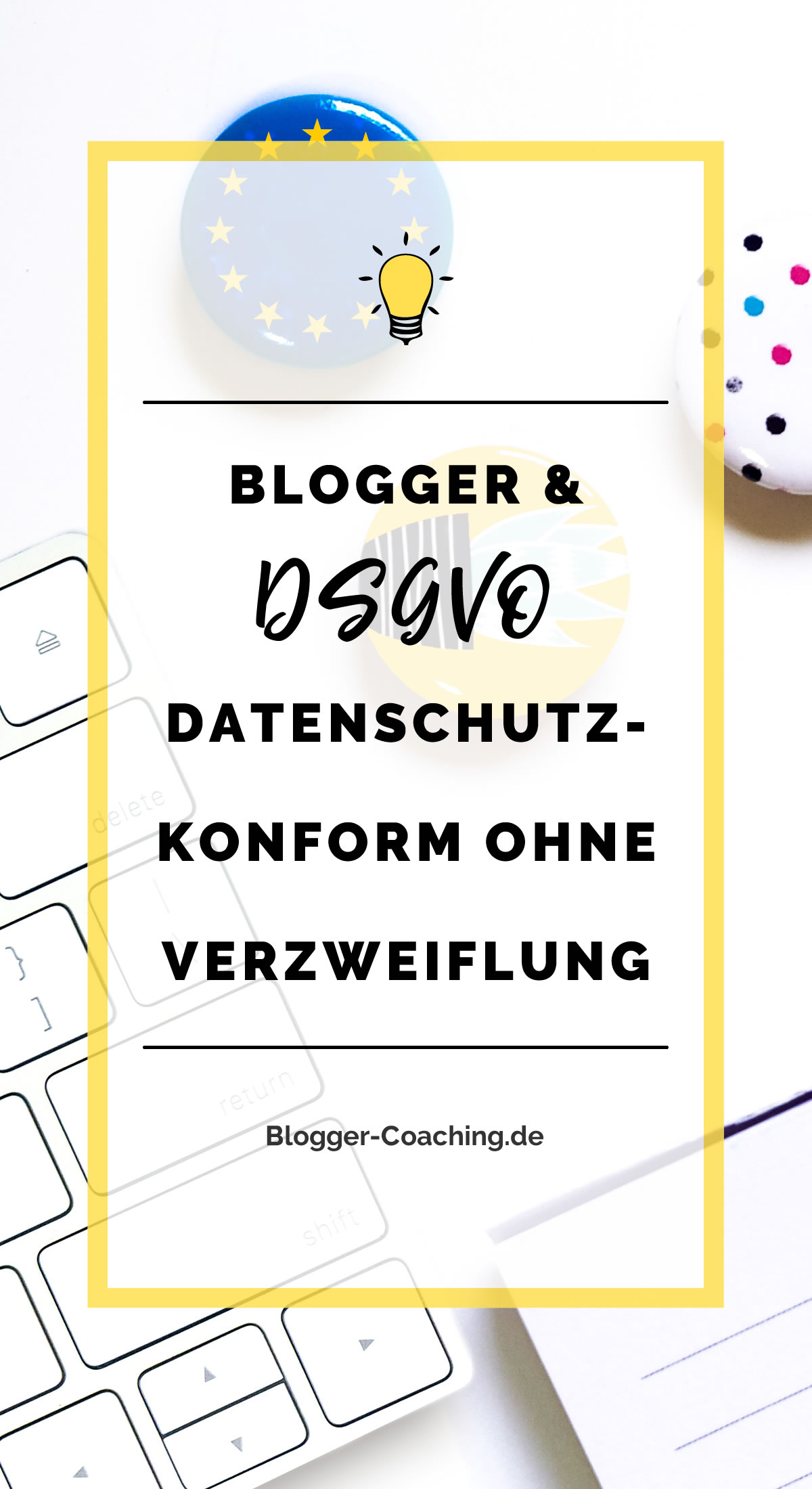 Datenschutzgrundverordnung: DSGVO für Blogger & Websitebetreiber| Blogger-Coaching.de - Erfolgreich bloggen & Geld verdienen