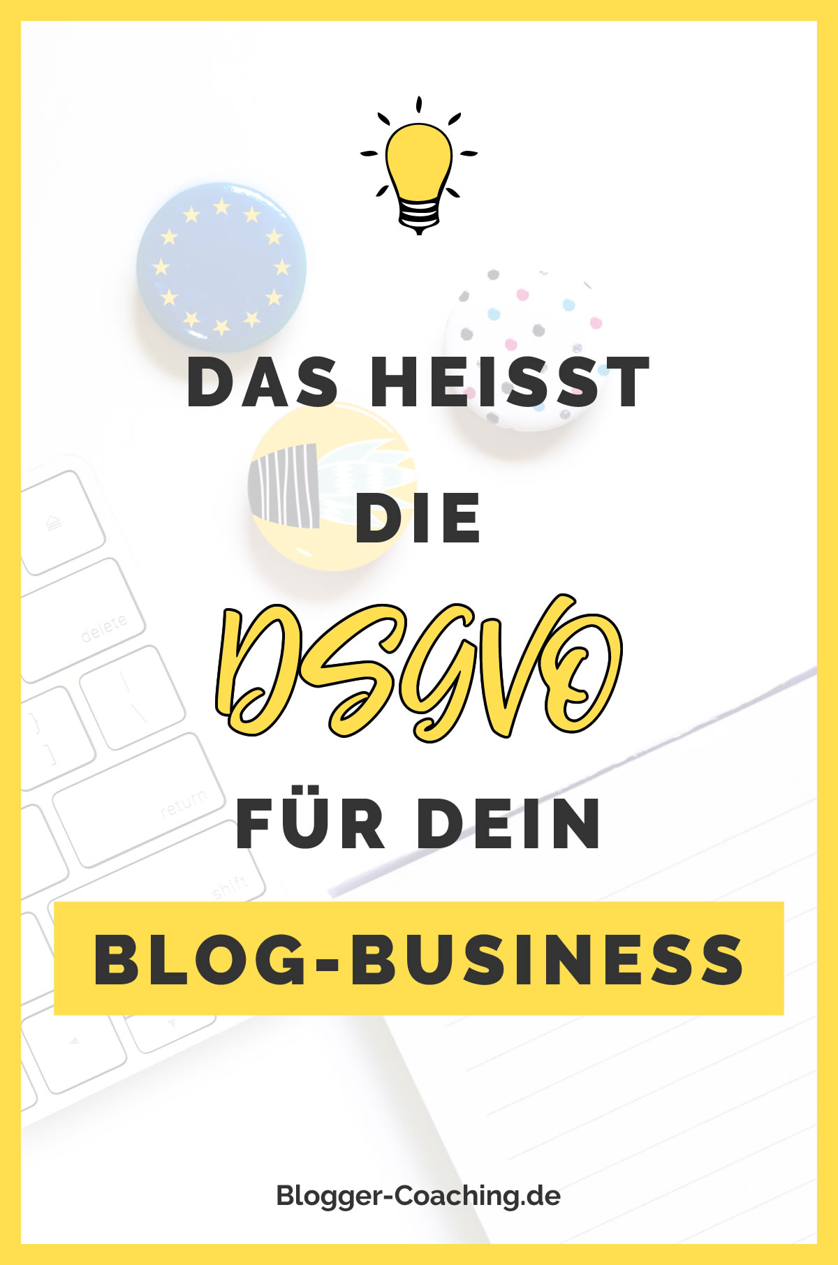 Datenschutzgrundverordnung: DSGVO für Blogger & Websitebetreiber| Blogger-Coaching.de - Erfolgreich bloggen & Geld verdienen