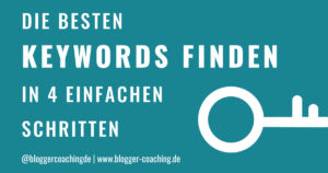 Keyword-Recherche: Die besten Keywords finden in 4 Schritten | Blogger-Coaching.de - Tipps & Kurse für Blogger